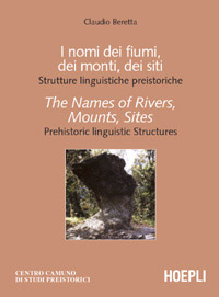 9788820330989 - I nomi dei fiumi, dei monti, dei siti. Strutture linguistiche preistoriche-The Names of Rivers, Mounts, Sites. Prehistor