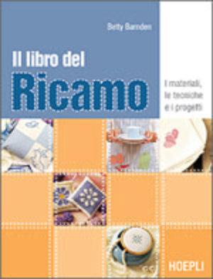 9788820335663 - Il libro del ricamo. I materiali, le tecniche e i progetti