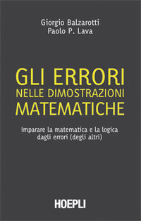 9788820343361 - Gli errori nelle dimostrazioni matematiche. Imparare la matematica e la logica dagli errori (degli altri)