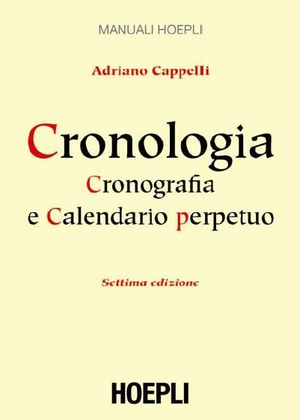 9788820351014 - Cronologia, cronografia e calendario perpetuo. Dal principio dell'era cristiana ai nostri giorni