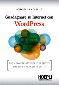 9788820352127 - Guadagnare su internet con WordPress. Promuovere attività e prodotti sul Web creando profitti