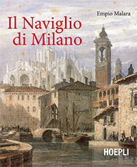 9788820352400 - Il naviglio di Milano. Ediz. illustrata