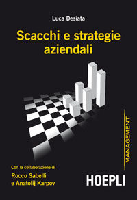 9788820353056 - Scacchi e strategie aziendali con la collaborazione di Rocco Sabelli e Anatolij Karpov