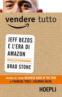 9788820362904 - Vendere tutto. Jeff Bezos e l'era di Amazon