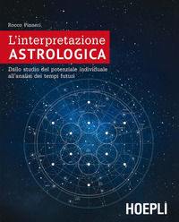 9788820372965 - L'interpretazione astrologica. Dallo studio del potenziale individuale all'analisi dei tempi futuri