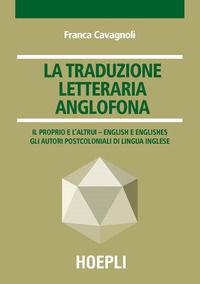 9788820379742 - La traduzione letteraria anglofona. Il proprio e l'altrui - English e englishes. Gli autori postcoloniali di lingua ingl