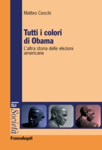 9788820408701 - Tutti i colori di Obama. L'altra storia delle elezioni americane