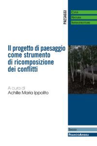 9788820409548 - Il progetto di paesaggio come strumento di ricomposizione dei conflitti