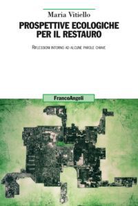 9788820417864 - Prospettive ecologiche per il restauro. Riflessioni intorno ad alcune parole chiave