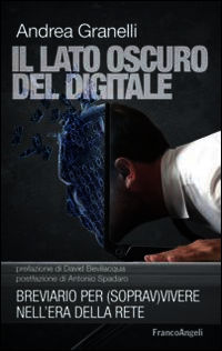 9788820422301 - Il lato oscuro del digitale. Breviario per (soprav)vivere nell'era della rete