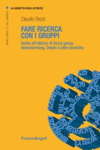 9788820433352 - Fare ricerca con i gruppi. Guida all'utilizzo di focus group, brainstorming, Delphi e altre tecniche