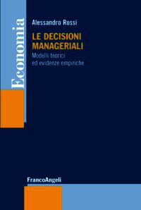 9788820458140 - Le decisioni manageriali. Modelli teorici ed evidenze empiriche