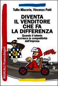 9788820473488 - Diventa il venditore che fa la differenza. Quando il talento accresce la competitività dell'impresa