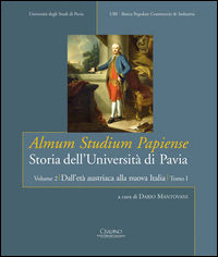 9788820510770 - Almum studium papiense. Storia dell'Università di Pavia: Dall'età austriaca alla nuova Italia. Vol. 2/1: L'età austriaca