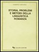 9788820706975 - Storia, problemi e metodi della linguistica romanza