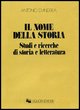 9788820710965 - Il nome della storia. Studi e ricerche di storia e letteratura