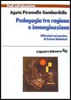 9788820712044 - Pedagogia tra ragione e immaginazione