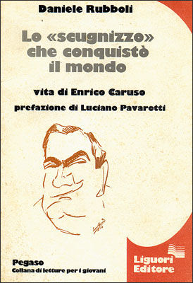 9788820715250 - Lo «scugnizzo» che conquistò il mondo. Vita di Enrico Caruso