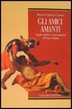 9788820724511 - Gli amici amanti. Coppie eroiche e sortite notturne nell'epica italiana