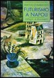 9788820725297 - Futurismo a Napoli. Indagini e documenti