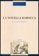 9788820730963 - La novella barocca. Con un repertorio bibliografico