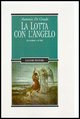 9788820734138 - La lotta con l'angelo. Gli scrittori e le fedi