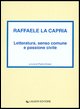 9788820734268 - Raffaele La Capria. Letteratura, senso comune e passione civile