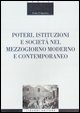 9788820735555 - Poteri, istituzioni e società nel Mezzogiorno moderno e contemporaneo