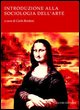 9788820738020 - Introduzione alla sociologia dell'arte. Antologia storica e metodologie critiche