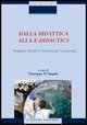 9788820740658 - Dalla didattica alla e-didactics. Paradigmi, modelli e tecniche per l'e-learning. Con CD-ROM