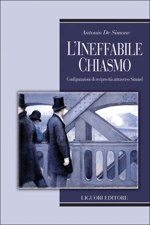 9788820741389 - L'ineffabile chiasmo. Configurazioni di reciprocità attraverso Simmel