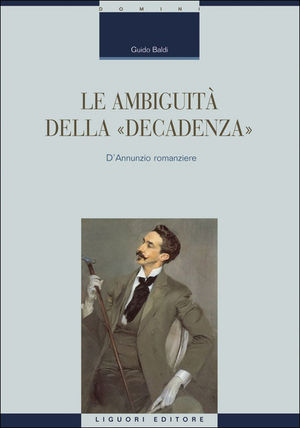9788820742386 - Le ambiguità della «decadenza». D'Annunzio romanziere