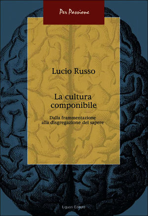 9788820742812 - La cultura componibile. Dalla frammentazione alla disgregazione del sapere