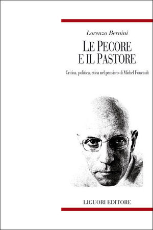 9788820744953 - Le pecore e il pastore. Critica, politica, etica nel pensiero di Michel Foucault