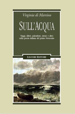 9788820755690 - Sull'acqua. Viaggi, diluvi, palombari, sirene e altro nella poesia italiana del primo Novecento