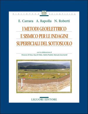 9788820756482 - I metodi geoelettrico e sismico per le indagini superficiali del sottosuolo