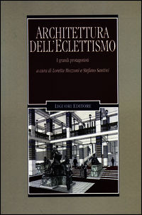9788820761820 - Architettura dell'eclettismo. I grandi protagonisti. Ediz. illustrata