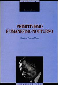9788820763237 - Primitivismo e umanesimo notturno. Saggi su Thomas Mann