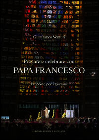 9788820992101 - Pregare e celebrare con papa Francesco. Proposte per i giovani