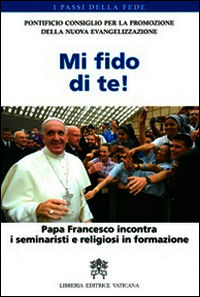 9788820993221 - Mi fido di te! Papa Francesco incontra i seminaristi e religiosi in formazione