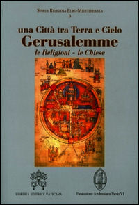 9788820993535 - Gerusalemme. Una città tra Terra e Cielo