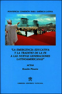 9788820993726 - La emergencia educativa y la traditio de la fe a las nuevas generaciones latinoamericanas. Acta reunion plenaria