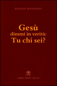 9788820994518 - Gesù dimmi in verità: tu chi sei?
