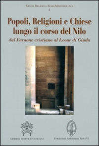 9788820995911 - Popoli, religioni e Chiese lungo il corso del Nilo dal Faraone cristiano al Leone di Giuda