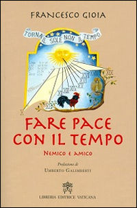 9788820996253 - Fare pace con il tempo. Nemico e amico
