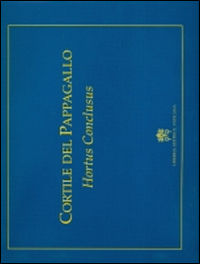 9788820999100 - Cortile del pappagallo. Hortus Conclusus. Ediz. a colori