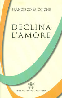 9788820999803 - Declina l'amore