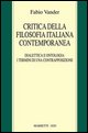 9788821165375 - Critica della filosofia italiana contemporanea. Dialettica e ontologia: i termini di una contrapposizione