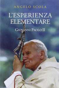 9788821168215 - L'esperienza elementare. La vena profonda del magistero di Giovanni Paolo II