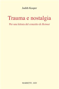 9788821185441 - Trauma e nostalgia. Per una lettura del concetto di Heimat